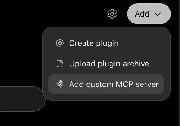ChatGPT Add menu with Create plugin, Upload plugin archive and Add custom MCP server